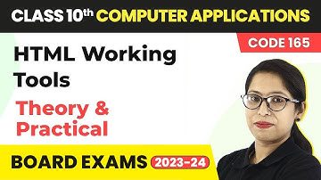 HTML Working Tools (Theory & Practical) | Class 10 Computer Applications (Code 165) 2022-23