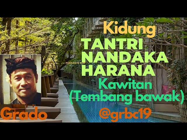 KIDUNG TANTRI NANDAKA HARANA - KAWITAN TANTRI BAWAK by W Grado@grbc19 class=