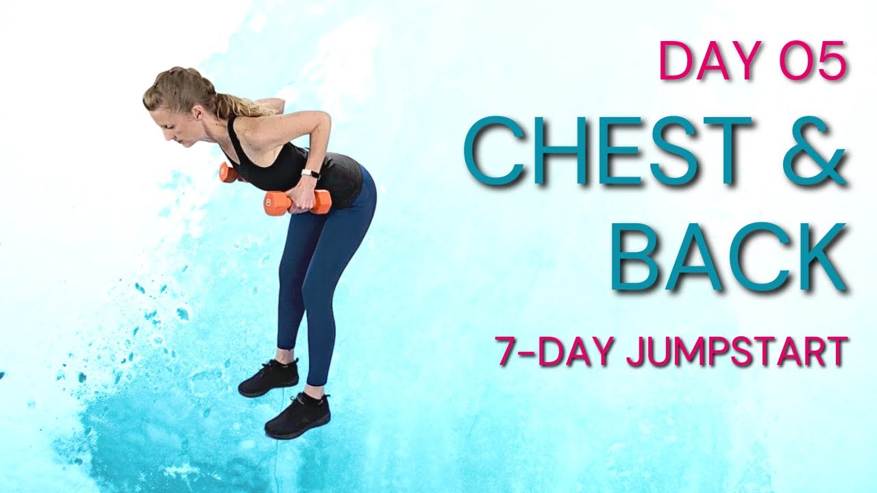 Chest & Back At Home Dumbbell Workout (7Day Strength Training Jumpstart, Day FIVE) YouTube