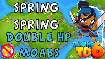 Bloons TD 6 | Spring Spring Double Hp MOABS | No MK No Powers | Guide / Strategy