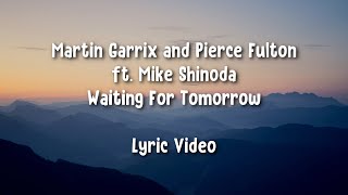 Martin Garrix & Pierce Fulton feat. Mike Shinoda - Waiting For Tomorrow (Lyrics)