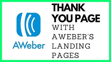 How To Create a Custom Aweber Thank You Page Using The Landing Page Builder