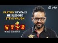 Parthiv Reveals He Sledged Steve Waugh | Vikram Sathaye | What The Duck Season 2 | Viu India