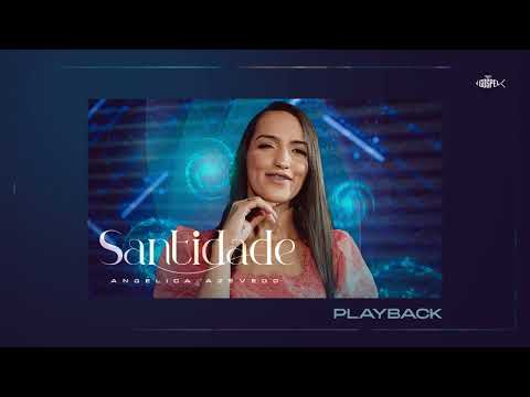 Angélica Azevedo - Santidade | Playback