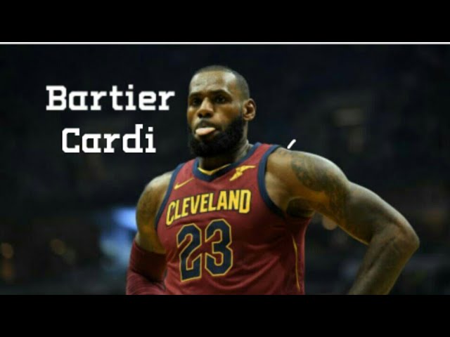 Lebron James Mix - "Bartier Cardi"