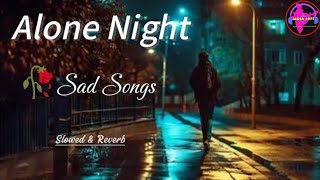 Download Lagu Alone Night Sad Songs | Slowed \u0026 Reverb | Night Sad Song | Night Mood off Songs MP3 Download Lagu Alone Night Sad Songs | Slowed \u0026 Reverb | Night Sad Song | Night Mood off Songs MP3
