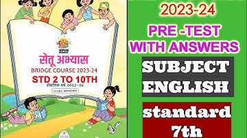 SUBJECT ENGLISH/STD 7TH/PRE TEST WITH ANSWERS/BRIDGE COURSE 2023-24/सेतू अभ्यास 2023-24
