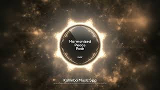 🌸 Harmonized Peace Path 🌸 | Kalimba Music |  focus w/ relaxing & rhythmic Kalimba melody