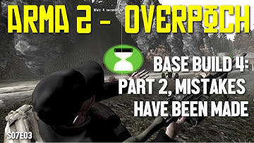 Arma 2 - DayZ Overpoch - S07E03 - Base Build 4: Part 2, Mistakes have been made