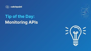 Tip of the Day - Monitoring APIs