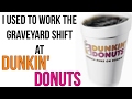 "I Used to Work the Graveyard Shift at Dunkin' Donuts" Creepypasta
