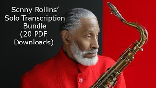 Sonny Rollins Solo Transcription Bundle. 20 PDF downloable transcriptions (98 pages).