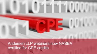 Webinar Announcement: Andersen LLP webinars now NASBA certified for CPE Credits