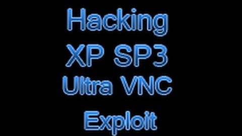 Hacking Windows XP SP3 Ultra VNC Exploit