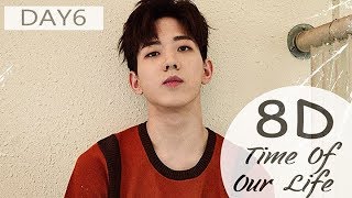 DAY6 - TIME OF OUR LIFE (8D AUDIO USE HEADPHONE) 🎧