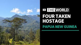 Armed group takes Australian professor and three colleagues hostage in remote PNG | The World