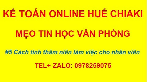 #5 Cách tính thâm niên làm việc cho nhân viên  #learnontiktok #ketoanonline #ketoanhuechiaki #ketoan