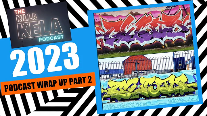 KILLA KELA 2023 PODCAST WRAP UP PART 2