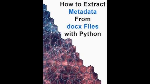 How to Extract Metadata From docx File with Python