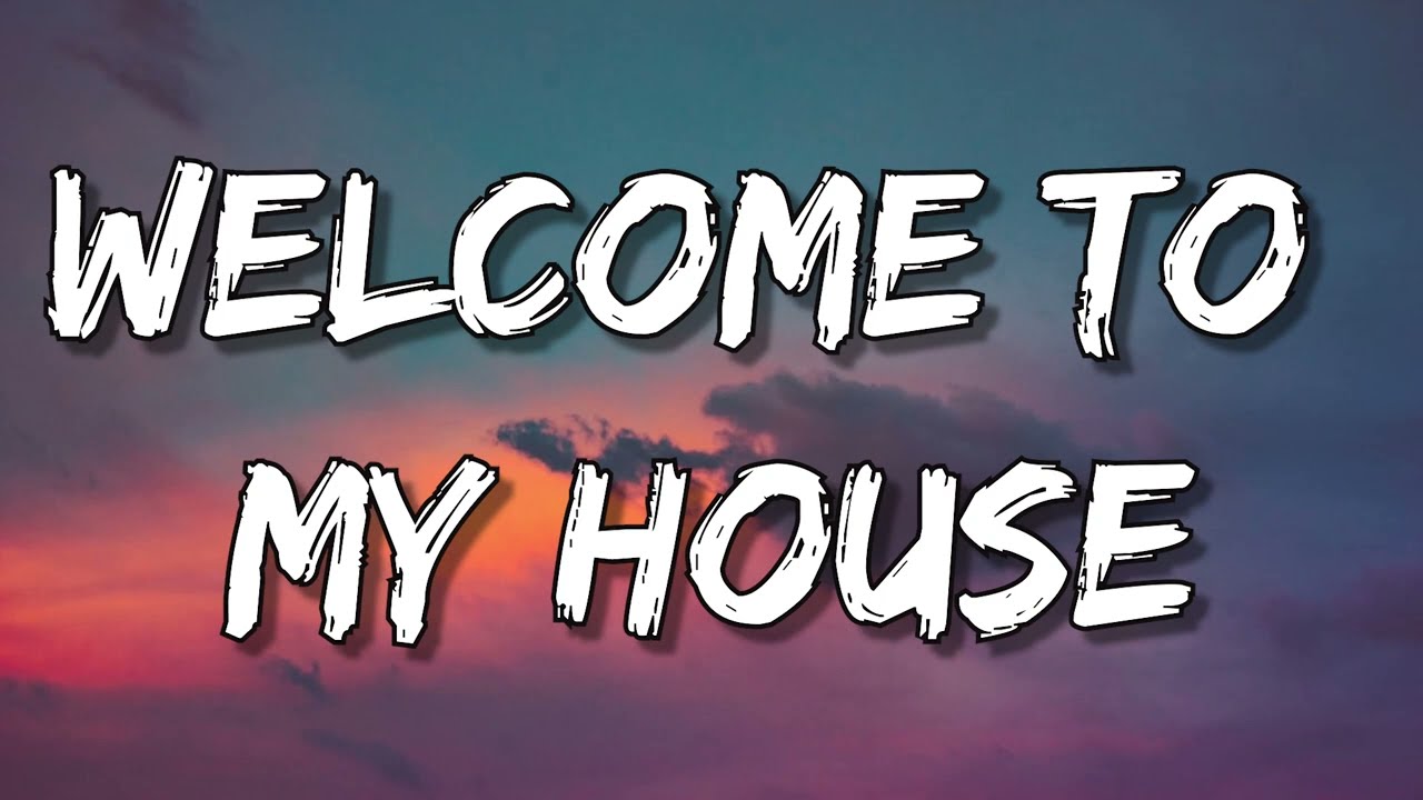 welcome to my house song