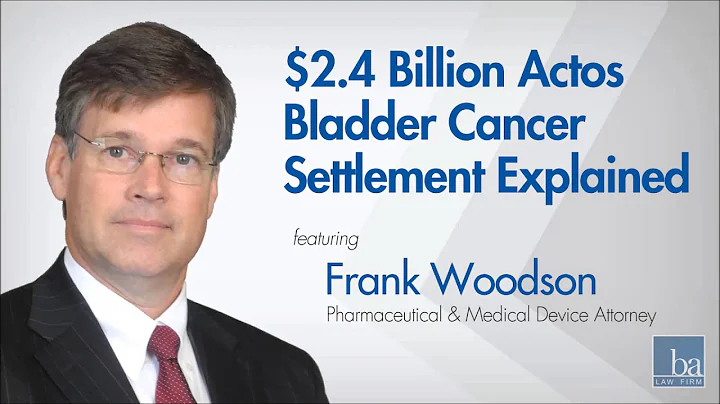 $2.4 Billion Actos Bladder Cancer Settlement Expla...