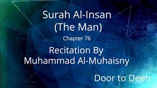 Surah Al-Insan (The Man) Muhammad Al-Muhaisny  Quran Recitation