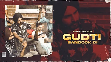 Gudti Bandook Di (Official Video) | Simu Dhillon | New Punjabi Songs | Latest Punjabi songs 2022