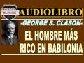 EL HOMBRE MÁS RICO EN BABILONIA por George S. Clason