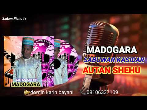 MADOGARA AUTAN SHEHU SABUWAR KASIDA 2025