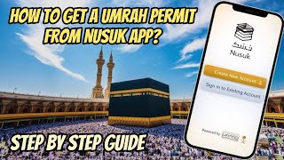 How to Get Umrah Permit ? | Nusuk App se Umrah ka Permit Hasil Karne ka Tareeka | Full Guide