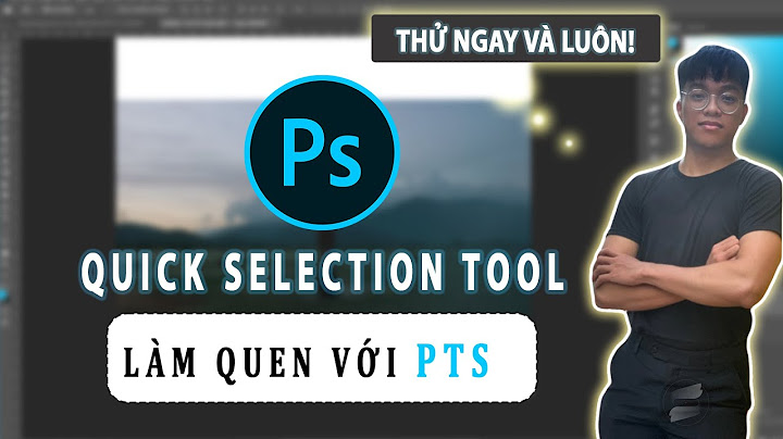 Sửa lỗi quick selection tool không hoạt động năm 2024