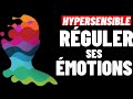 Hypersensibles  5 conseils pour rguler ses emotions