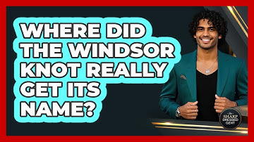 Where Did The Windsor Knot Really Get Its Name? - The Sharp Dressed Gent