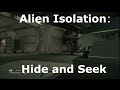 Alien Isolation (2) - Hide and Seek