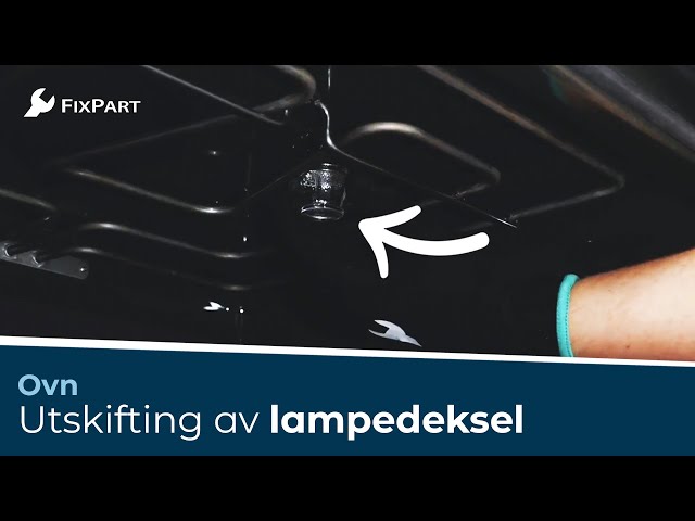 Hvordan skifter jeg ut lampedekselet på ovnen min? - FixPart