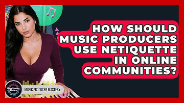 How Should Music Producers Use Netiquette In Online Communities? - Music Producer Mastery