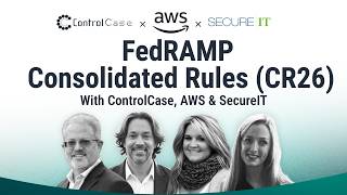 FedRAMP Consolidated Rules (CR26) with ControlCase, SecureIT and AWS | Webinar