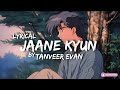Jaane Kyun - New 2024 Song by Tanveer Evan 🎶 | Heartfelt Lyrics & Music