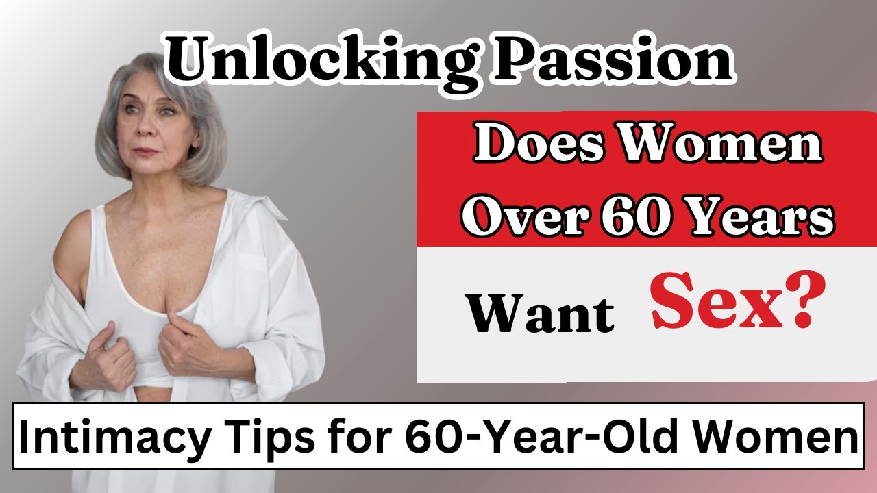 How is sex for 60 Years Old Women? 9 Amazing Facts | Older Women's