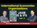 IEIFS UNIT 9.3 International Economies Organizations by Kamal Sir #ilb1133 || 16 FEB 2026 at 7:45 PM