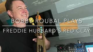 Freddie Hubbards Red Clay by Bobby Roubal