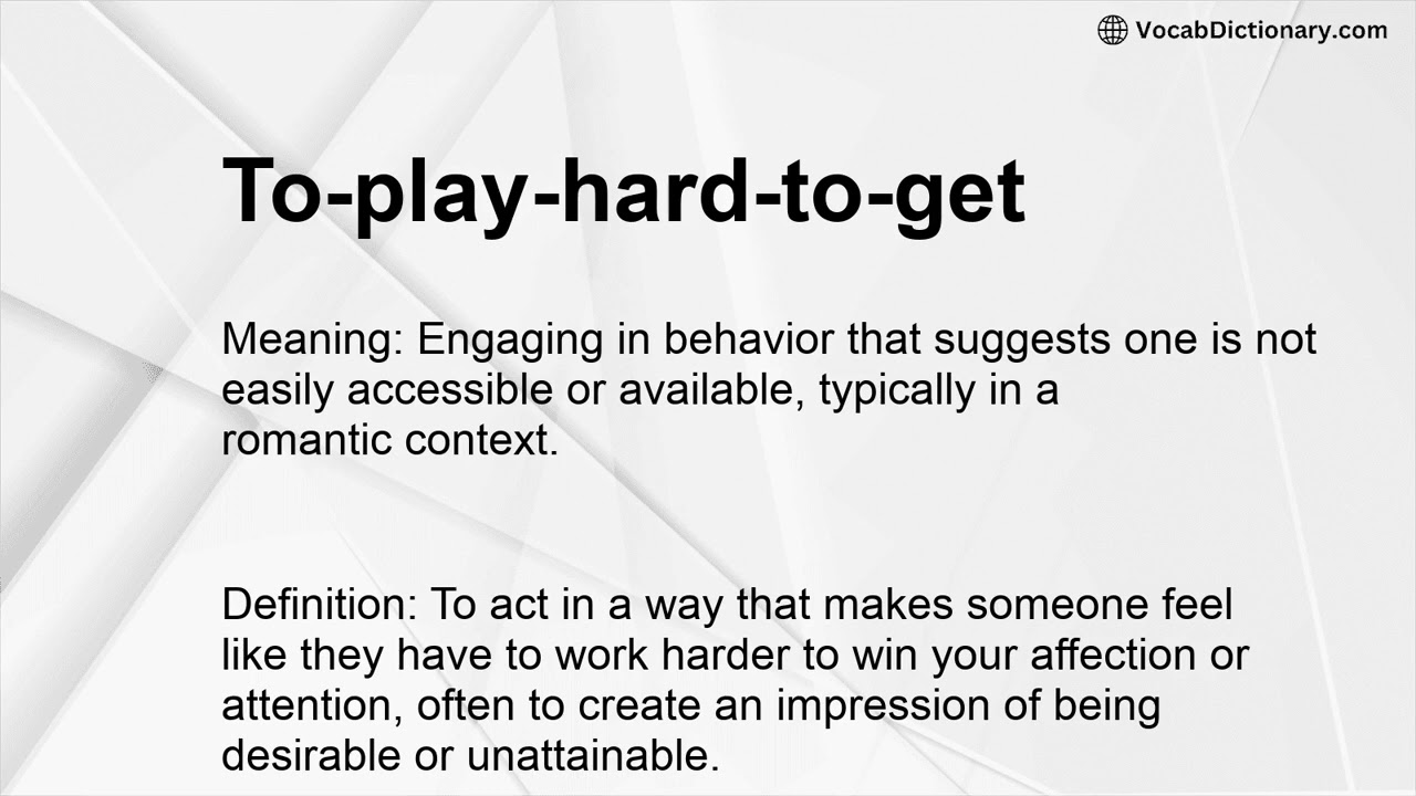 To-play-hard-to-get Meaning