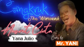 HASRAT CINTA - YANA JULIO (COVER) || BY Mr. YANI || LIVE PERFORM AT CANGKRUK THE WAROENK CTW