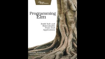 Programming Elm: Build Safe, Sane, and Maintainable Front-End Applications