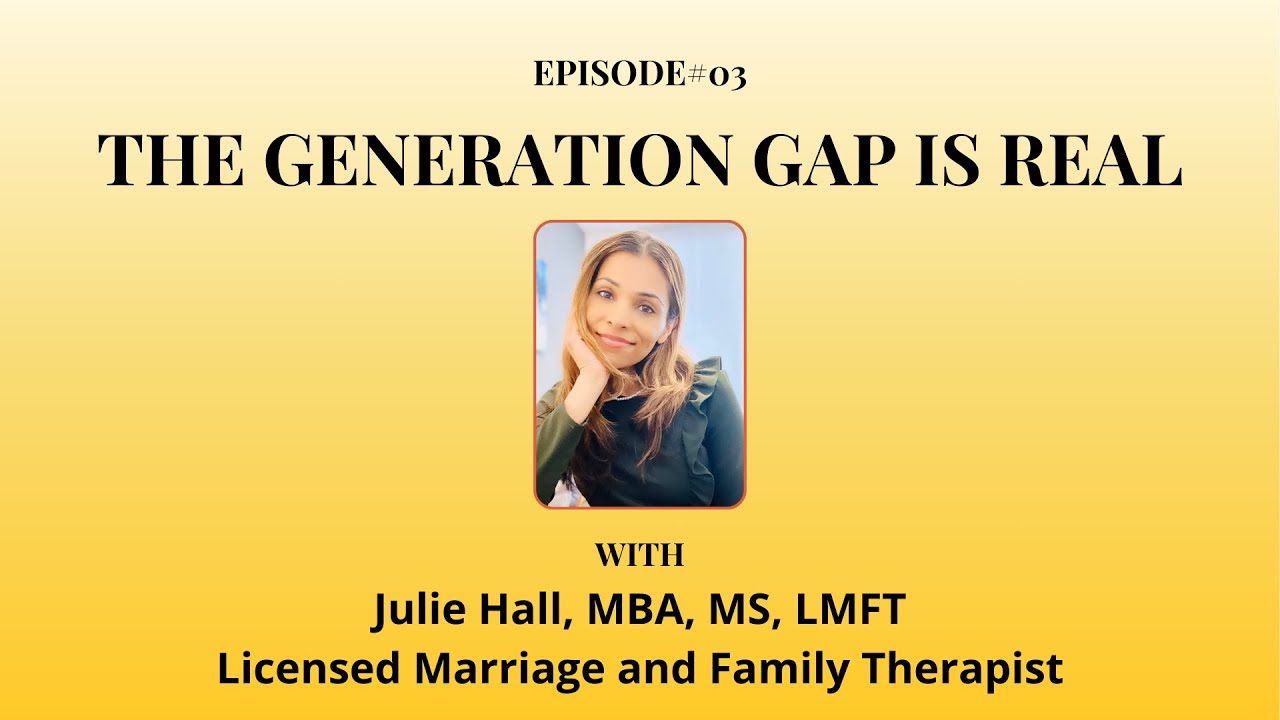 Episode 3 The Generation Gap Is Real with Julie Hall, LMFT, Family ...