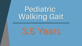 Normal Pediatric Walk Gait Development - 3.5 Years