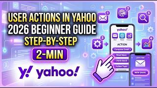 User Actions in Yahoo 2026 Step by Step Beginner Guide 2 Min