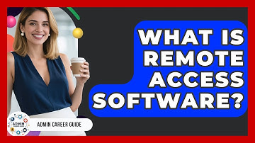 What Is Remote Access Software? - Admin Career Guide