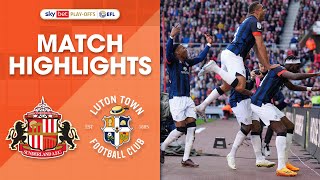 Sunderland 2-1 Luton Town | Championship Play-off Highlights