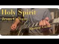 E GUITAR - HOLY SPIRIT BY JESUS CULTURE